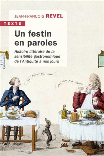 Un festin en paroles : histoire littéraire de la sensibilité gastronomique de l&#39;Antiquité à nos jours N. éd. - JEAN-FRANÇOIS REVEL