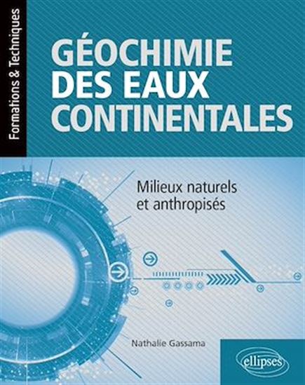 Géochimie des eaux continentales : milieux naturels et anthropisés - NATHALIE GASSAMA
