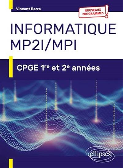 Informatique MP2I et MPI - CPGE 1re et 2e années - Nouveaux programmes - VINCENT BARRA