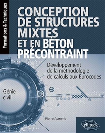 Conception de structures mixtes et précontraintes : développement de la méthologie de calculs aux Eurocodes - PIERRE AYMERIC