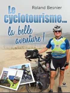Le Cyclotourisme... la belle aventure ! - ROLAND BESNIER