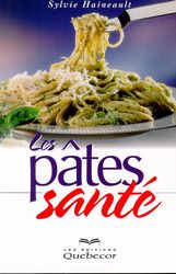 Les Pâtes santé - SYLVIE HAINEAULT