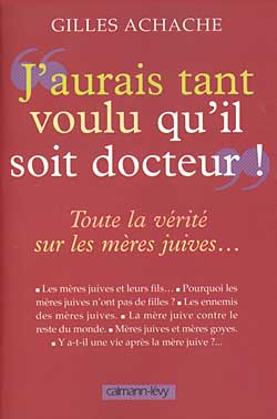 J'aurais tant voulu qu'il soit docteur! - GILLES ACHACHE