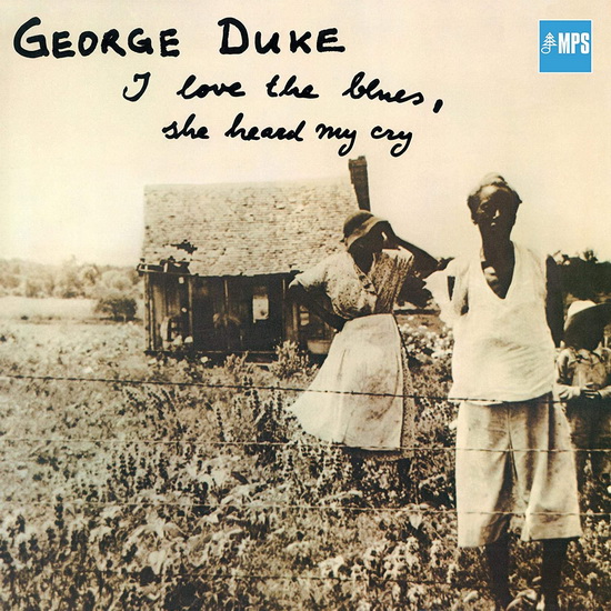 I Love The Blues, She Heard My Cry - GEORGE DUKE