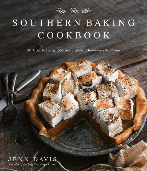 Southern Baking Cookbook : 60 Comforting Recipes Full of Down - South Flavor - JENN DAVIS