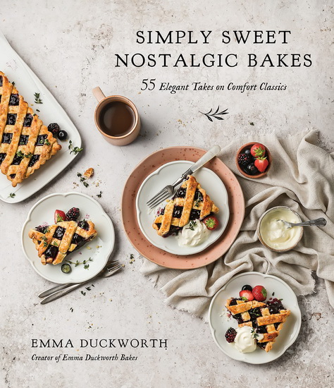 Simply Sweet Nostalgic Bakes : 55 Elegant Takes on Comfort Classics - EMMA DUCKWORTH