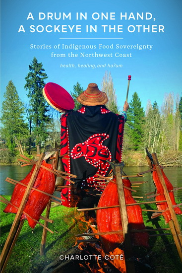 A Drum in One Hand, a Sockeye in the Other - CHARLOTTE COTÉ