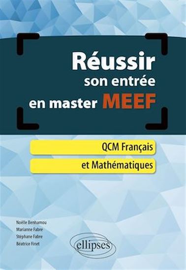 Réussir son entrée en master MEEF. QCM Français et Mathématiques - NOËLLE BENHAMOU - MARIANNE FABRE - FABRE