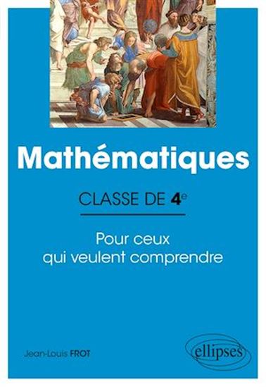 Mathématiques - Classe de quatrième - Pour ceux qui veulent comprendre - JEAN-LOUIS FROT