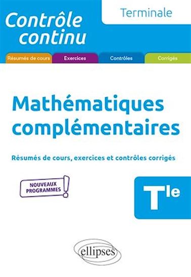 Mathématiques complémentaires - Terminale - nouveaux programmes - XAVIER GRAND-JACQUOT