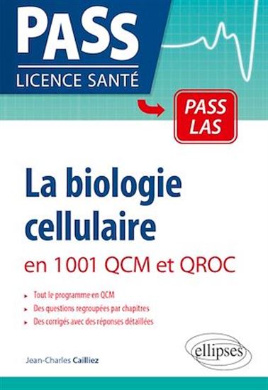Biologie cellulaire : Pass, LAS - JEAN-CHARLES CAILLIEZ