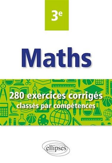 Mathématiques - 280 exercices corrigés classés par compétences avec sujets de Brevet - 3e - CHRISTOPHE POULAIN