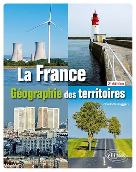 La France : géographie des territoires 2e éd. - CHARLOTTE RUGGERI