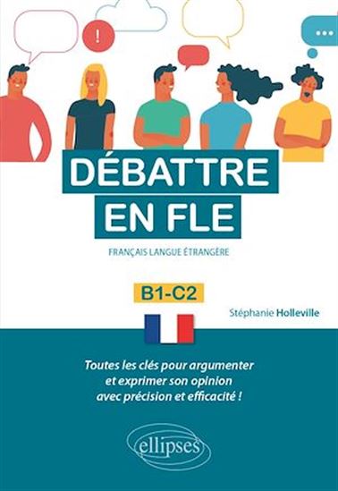 Débattre en FLE, français langue étrangère : B1-C2 - STÉPHANIE HOLLEVILLE