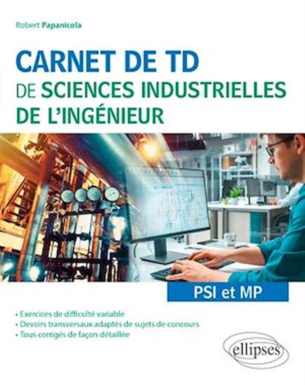 Carnet de TD de sciences industrielles de l'ingénieur : PSI et MP - ROBERT PAPANICOLA