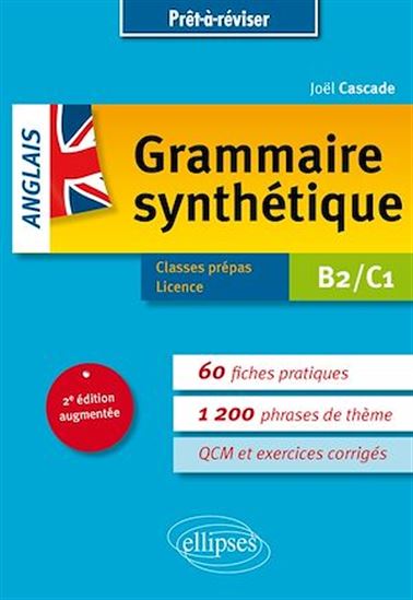 Grammaire synthétique, anglais : B2-C1 : classes prépas, licence 2e éd. - JOËL CASCADE