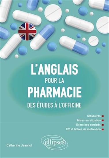 L'Anglais pour la pharmacie : des études à l'officine - CATHERINE JEANNOT