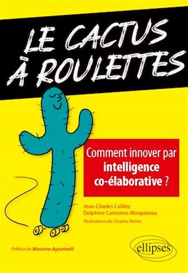 Le Cactus à roulettes : comment innover par intelligence co-élaborative ? - JEAN-CHARLES CAILLIEZ & AL
