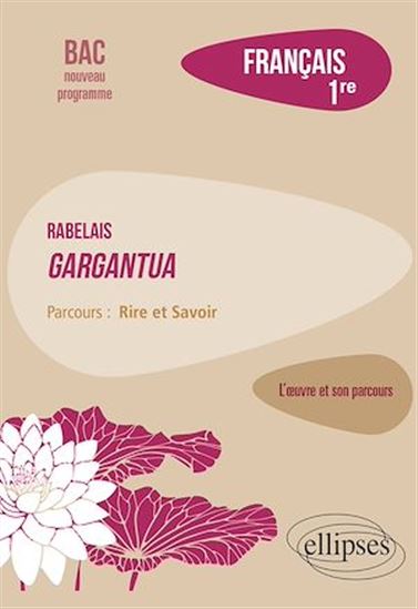 Français. Première. L'œuvre et son parcours : Rabelais - Gargantua - Parcours "Rire et Savoir" - Nouveaux programmes - AMÉLIE GOUTAUDIER