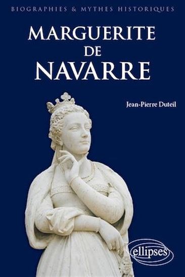 Marguerite de Navarre - JEAN-PIERRE DUTEIL