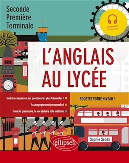 L'anglais au lycée. Seconde, Première, Terminale. Boostez votre niveau ! (avec fichiers audio) (A2-B2) - SOPHIE SEBAH