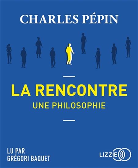 La Rencontre, une philosophie (CD MP3) - CHARLES PÉPIN