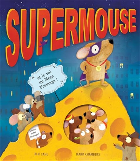 Supermouse et le vol du méga fromage ! - M N TAHL - MARK CHAMBERS