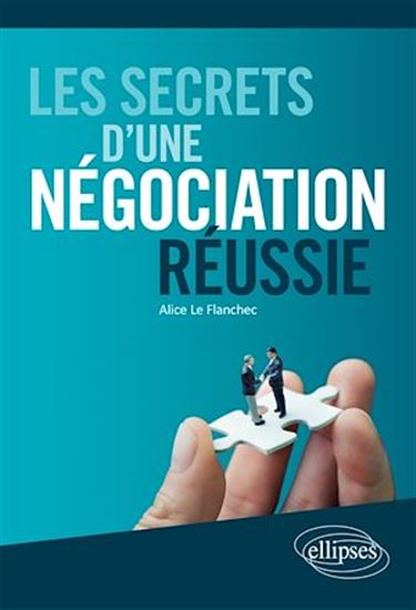 Les Secrets d'une négociation réussie - ALICE LE FLANCHEC