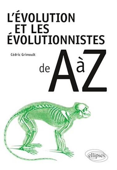 L'Évolution et les évolutionnistes de A à Z - CÉDRIC GRIMOULT