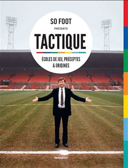 Tactique : écoles de jeu, préceptes & origines - SO FOOT