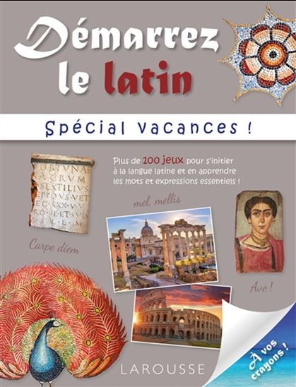 Démarrez le latin : spécial vacances ! : plus de 100 jeux pour s&#39;initier à la langue latine et en apprendre les mots et expressions essentiels ! - COLLECTIF