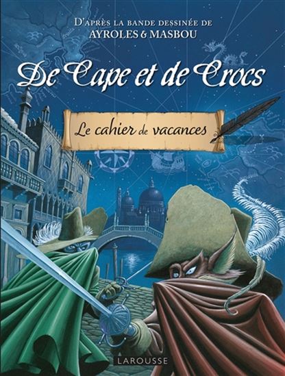 Cahier de vacances Larousse : de Cape et de Crocs - AYROLES & AL