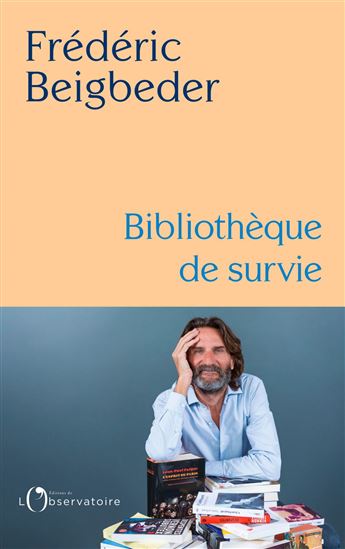 Bibliothèque de survie - FRÉDÉRIC BEIGBEDER
