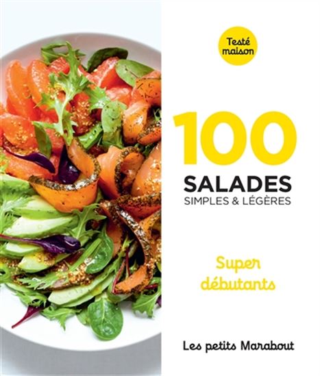 100 salades simples & légères : super débutants - COLLECTIF