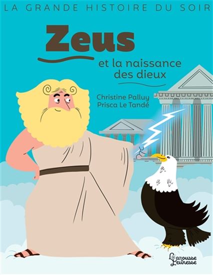 Zeus et la naissance des dieux - CHRISTINE PALLUY - PRISCA LE TANDÉ