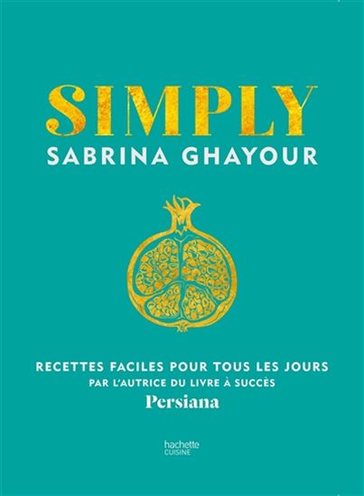 Simply : recettes faciles pour tous les jours - SABRINA GHAYOUR