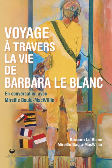 Voyage à travers la vie de Barbara Le Blanc - BARBARA LE BLANC - M BAULU-MACWILLIE