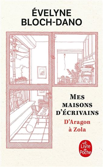 Mes maisons d&#39;écrivains : d&#39;Aragon à Zola - EVELYNE BLOCH-DANO