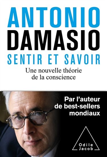 Sentir et savoir : une nouvelle théorie de la conscience - ANTONIO DAMASIO