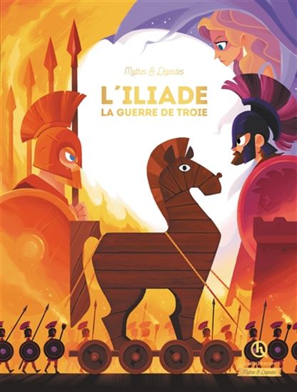 L&#39;Iliade : la guerre de Troie - COLLECTIF