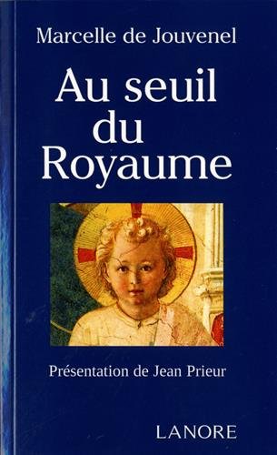 Au seuil du Royaume N. éd. - MARCELLE DE JOUVENEL