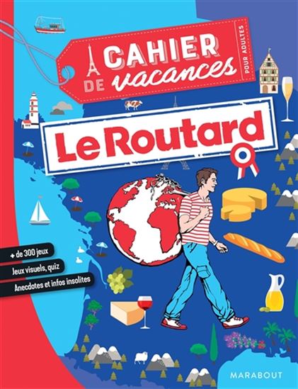 Cahier de vacances pour adultes : le Routard 2021 - PHILIPPE GLOAGUEN