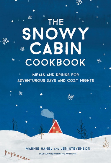 The Snowy Cabin Cookbook - MARNIE HANEL - JEN STEVENSON