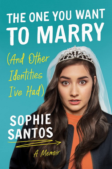 The One You Want to Marry (And Other Identities I&#39;ve Had) - SOPHIE SANTOS