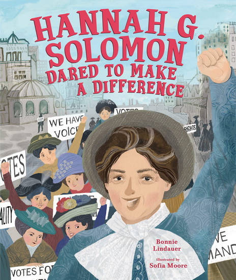 Hannah G. Solomon Dared to Make a Difference - BONNIE LINDAUER - SOFIA MOORE