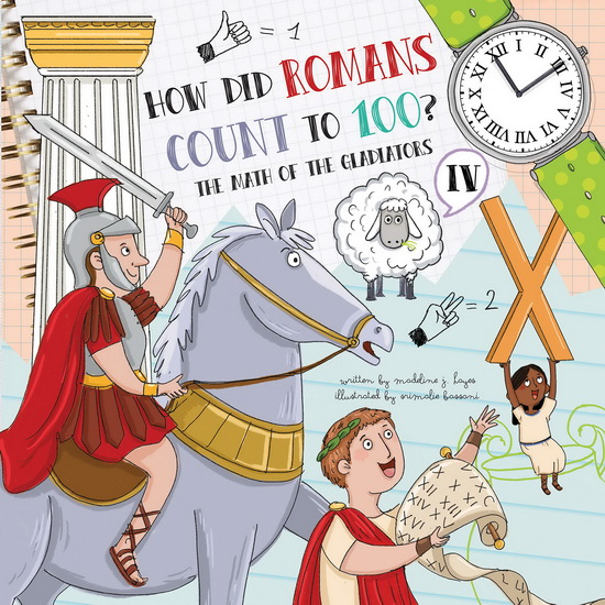 How Did Romans Count to 100? Introducing Roman Numerals - SRIMALIE BASSANI - LUCY D HAYES