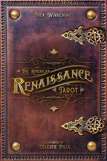 The American Renaissance Tarot - THEA WIRSCHING - CELESTE PILLE