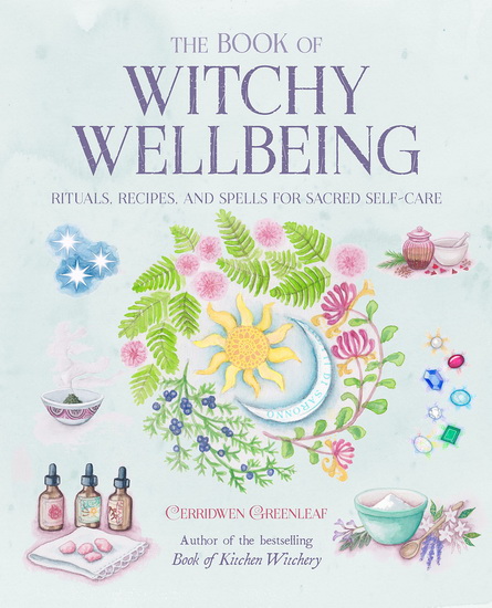 The Book of Witchy Wellbeing - CERRIDWEN GREENLEAF