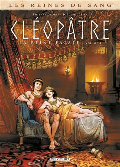 Cléopâtre, la reine fatale #04 - THIERRY GLORIS - JOËL MOUCLIER