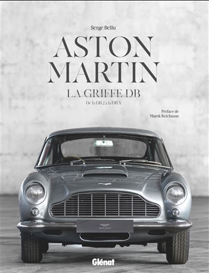 Aston Martin : la griffe DB : de la DB2 à la DBX - SERGE BELLU